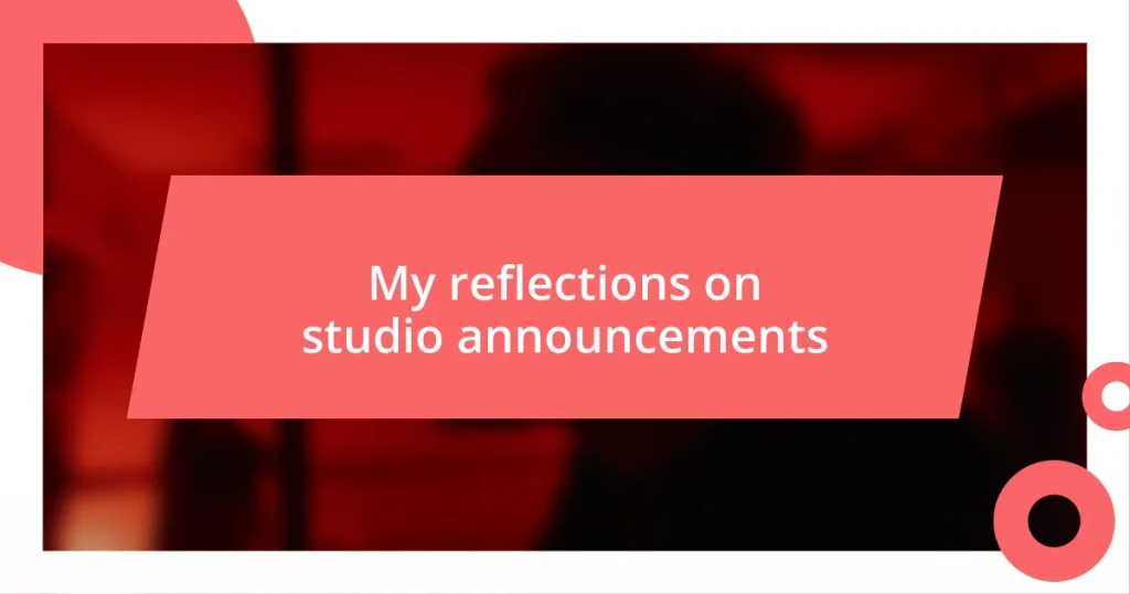 My reflections on studio announcements