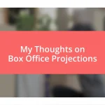 My Thoughts on Box Office Projections