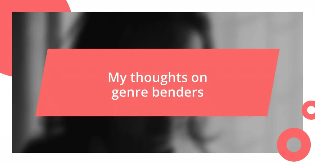 My thoughts on genre benders