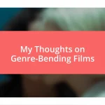 My Thoughts on Genre-Bending Films