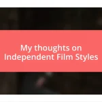 My thoughts on Independent Film Styles