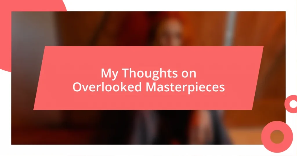 My Thoughts on Overlooked Masterpieces