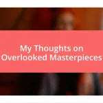 My Thoughts on Overlooked Masterpieces