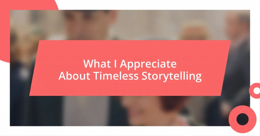 What I Appreciate About Timeless Storytelling