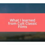 What I learned from Cult Classic Films