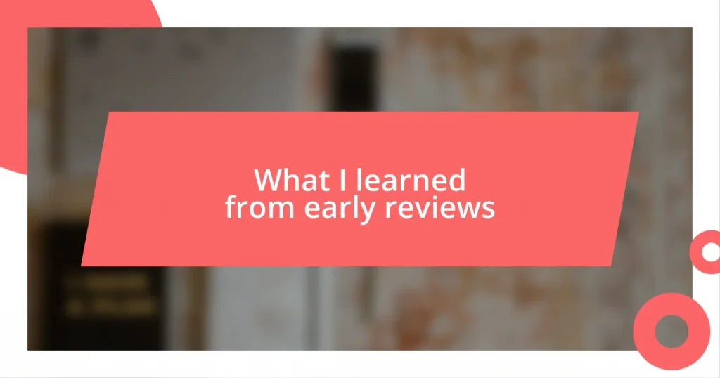 What I learned from early reviews