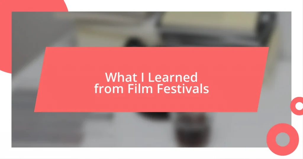 What I Learned from Film Festivals