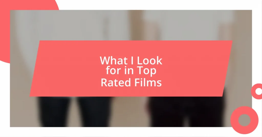 What I Look for in Top Rated Films