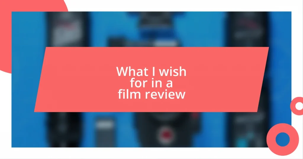 What I wish for in a film review