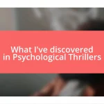 What I’ve discovered in Psychological Thrillers