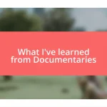 What I’ve learned from Documentaries