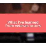 What I’ve learned from veteran actors