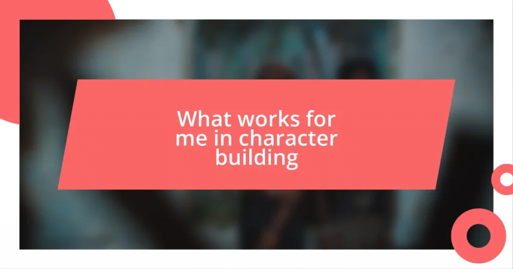 What works for me in character building