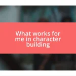 What works for me in character building