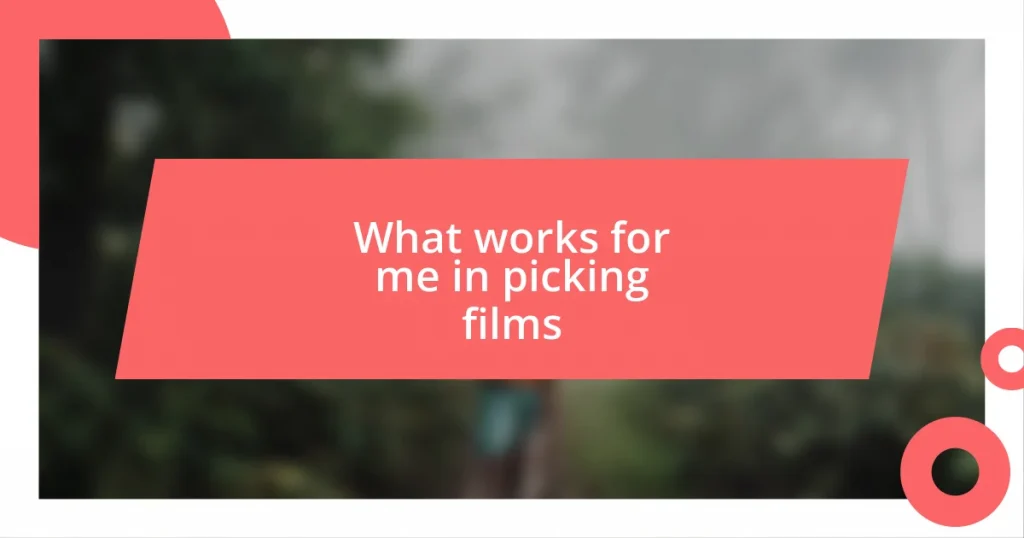 What works for me in picking films