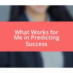 What Works for Me in Predicting Success