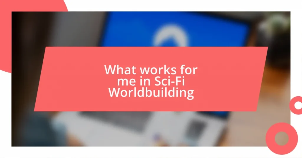 What works for me in Sci-Fi Worldbuilding