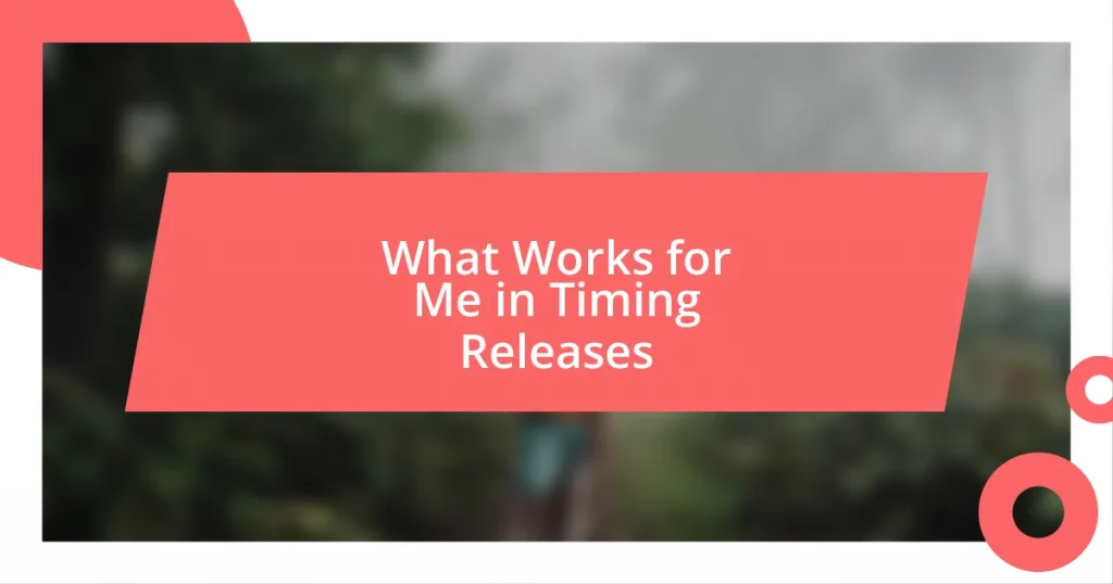 What Works for Me in Timing Releases