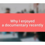 Why I enjoyed a documentary recently