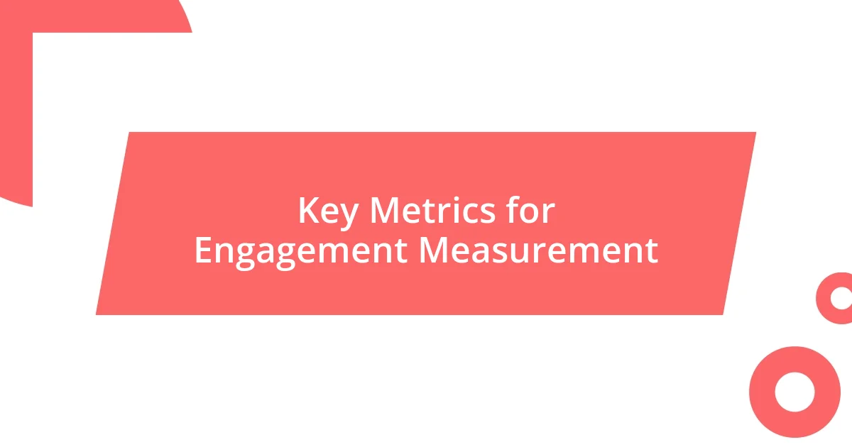 Key Metrics for Engagement Measurement