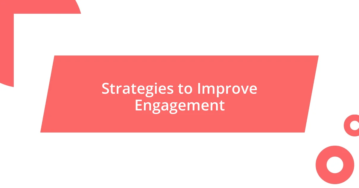 Strategies to Improve Engagement