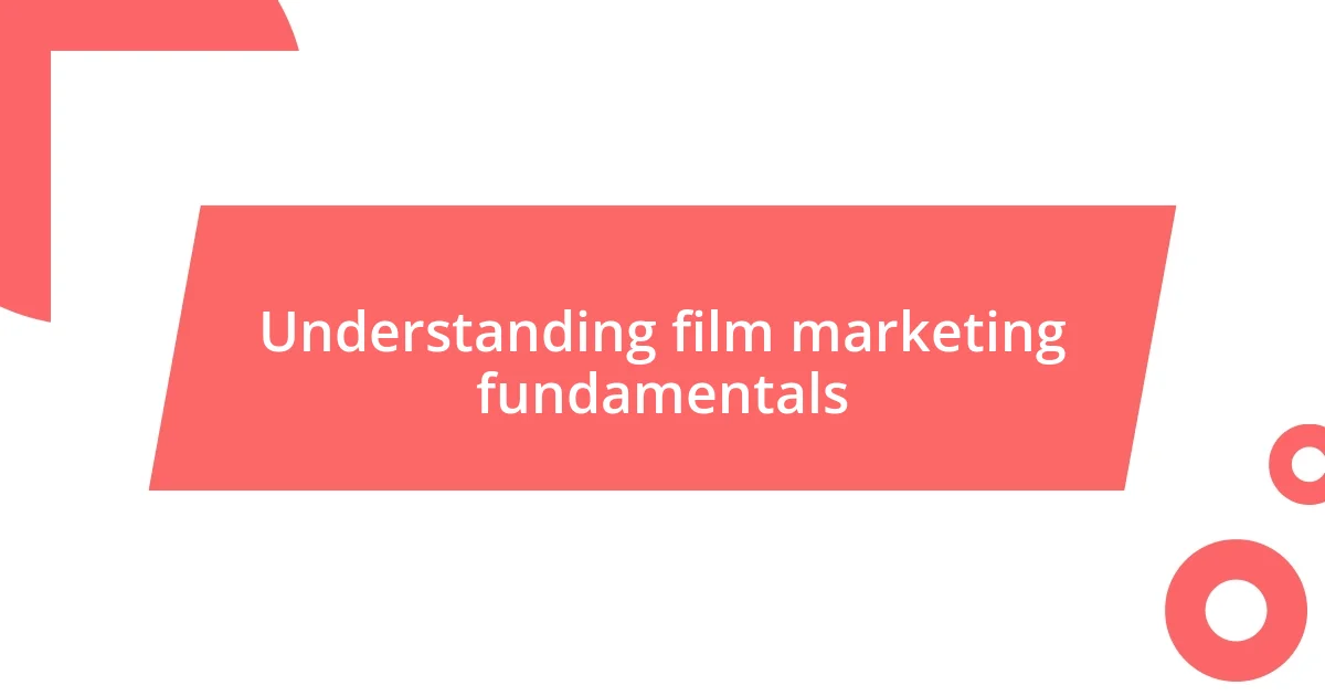 Understanding film marketing fundamentals