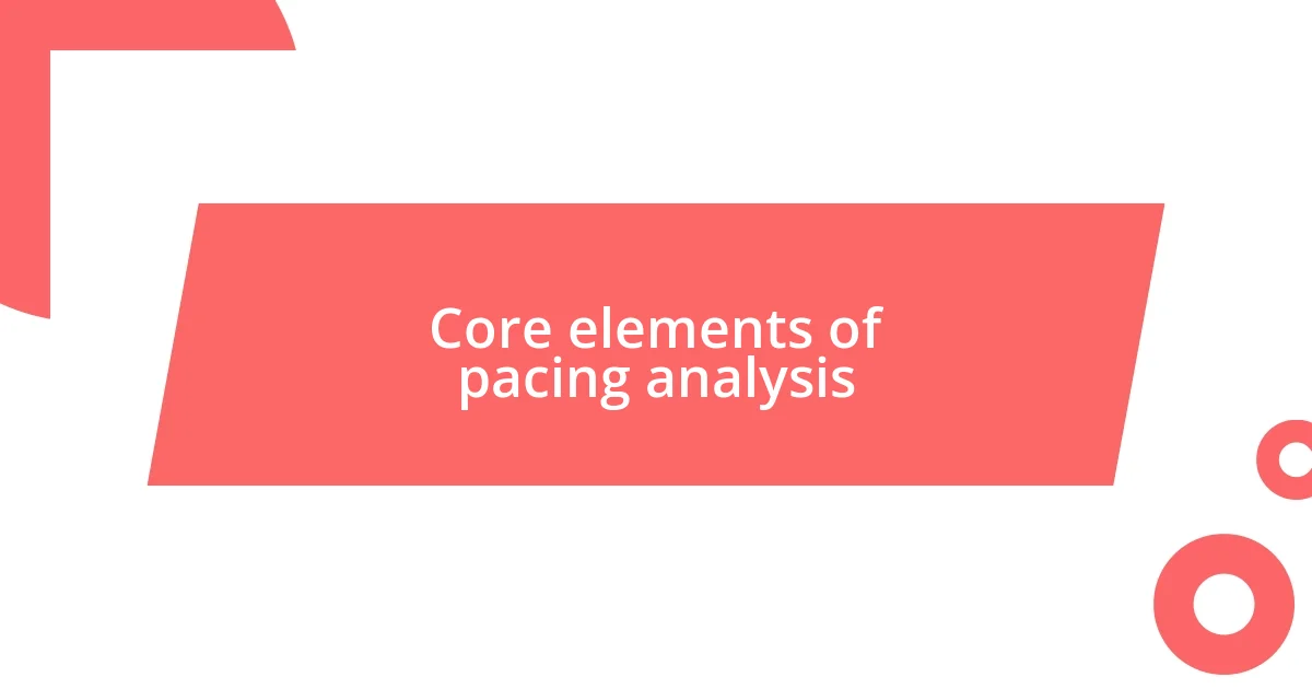 Core elements of pacing analysis