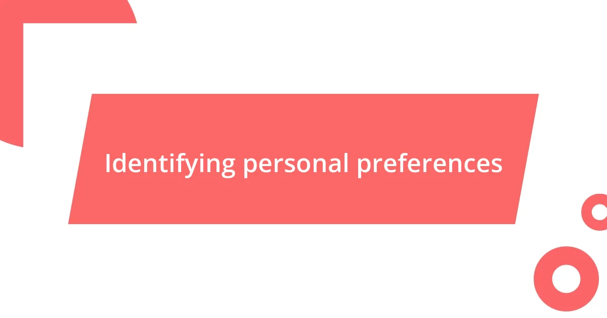 Identifying personal preferences