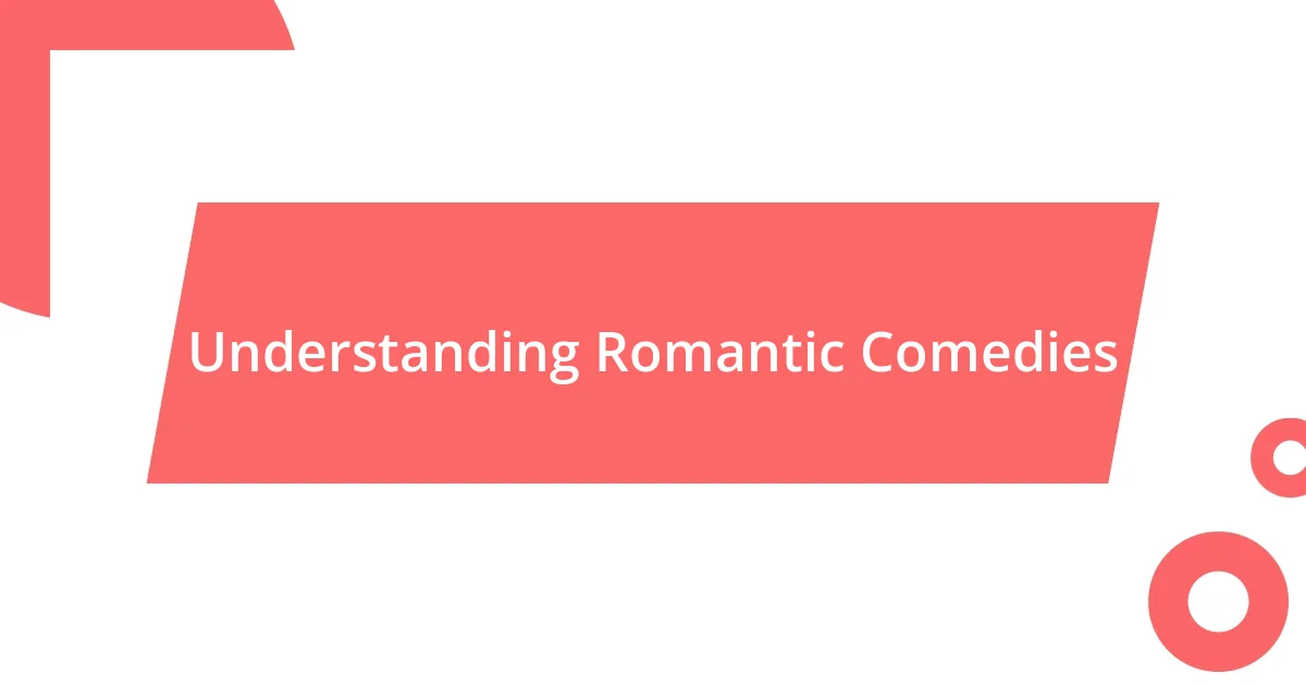 Understanding Romantic Comedies