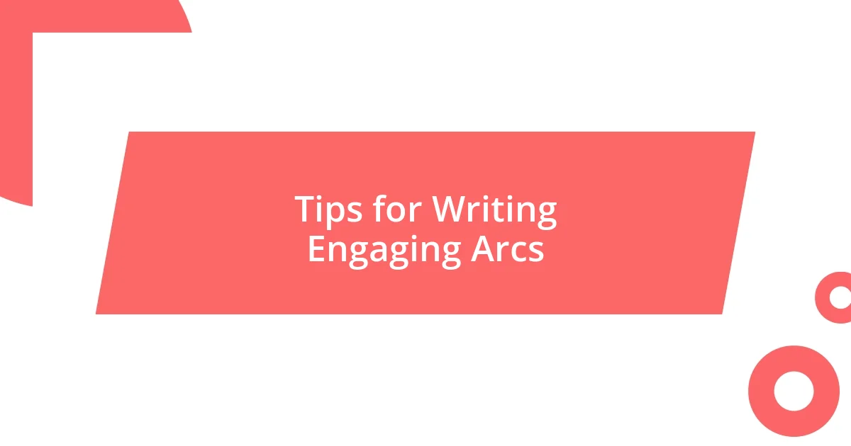 Tips for Writing Engaging Arcs