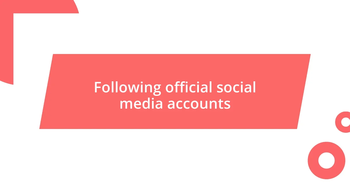 Following official social media accounts