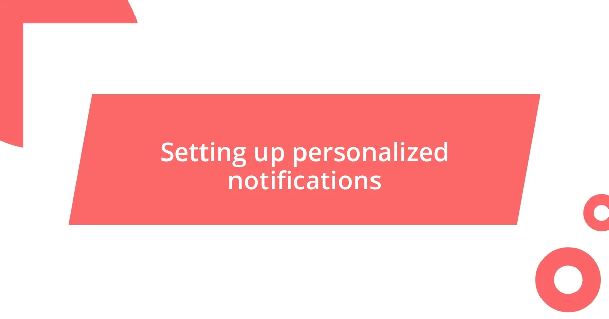 Setting up personalized notifications