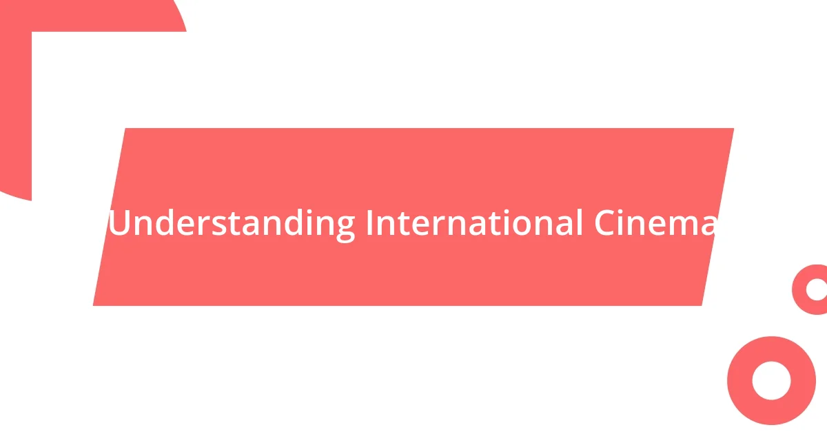 Understanding International Cinema