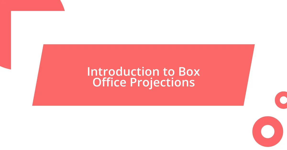 Introduction to Box Office Projections