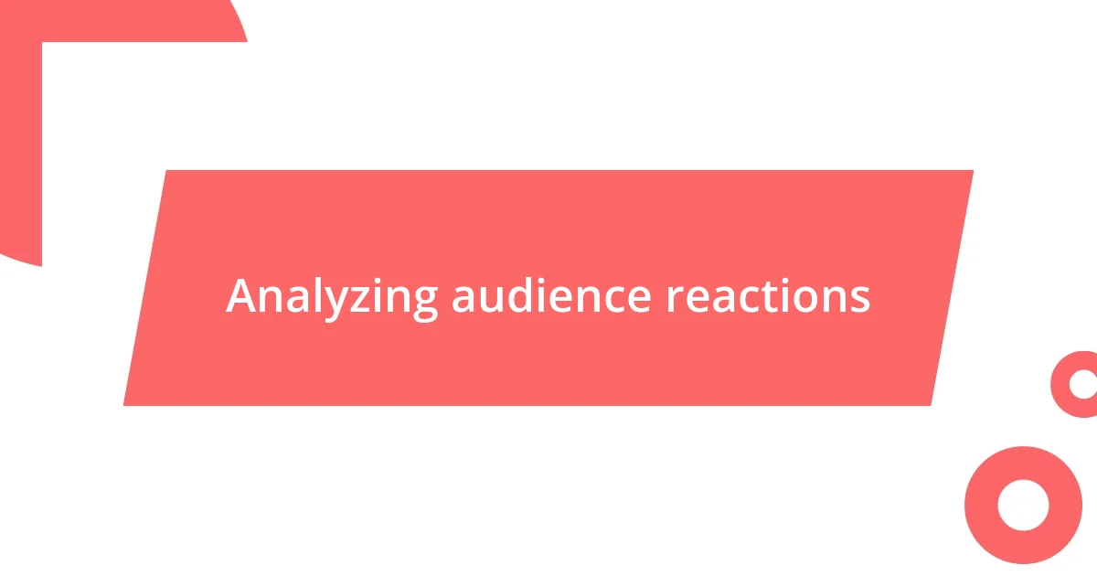 Analyzing audience reactions