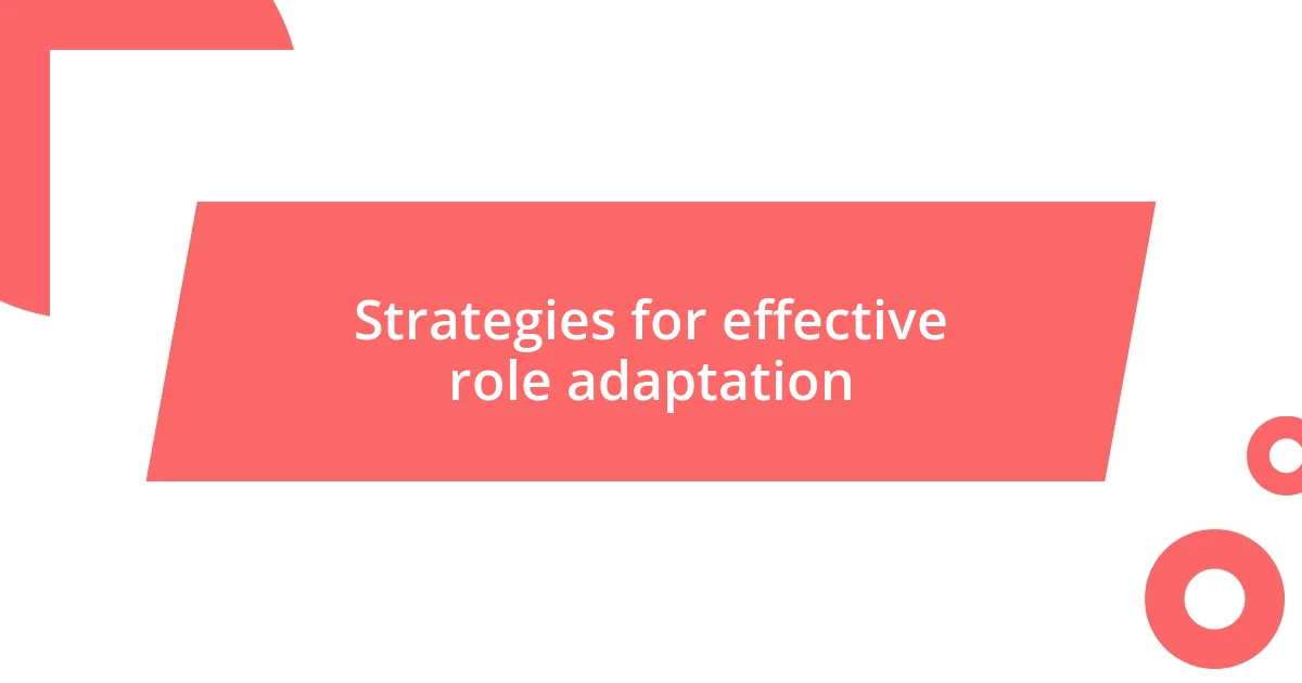 Strategies for effective role adaptation