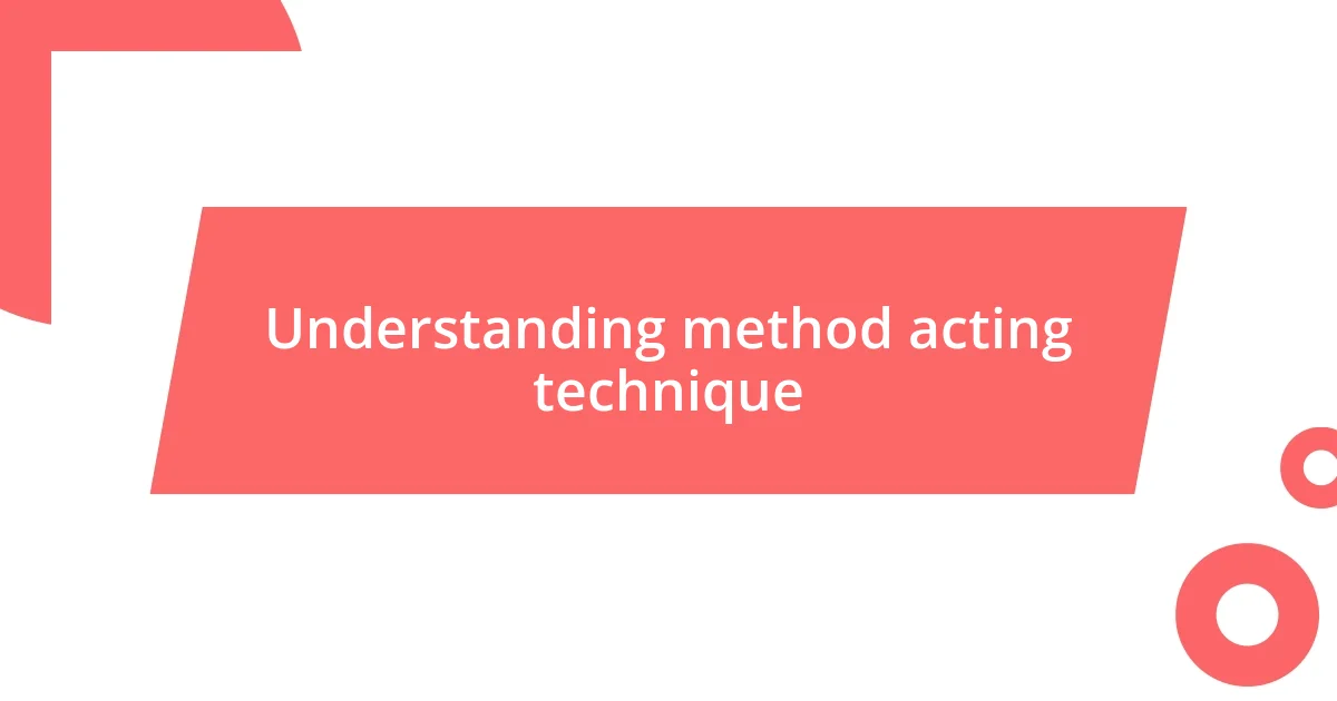 Understanding method acting technique