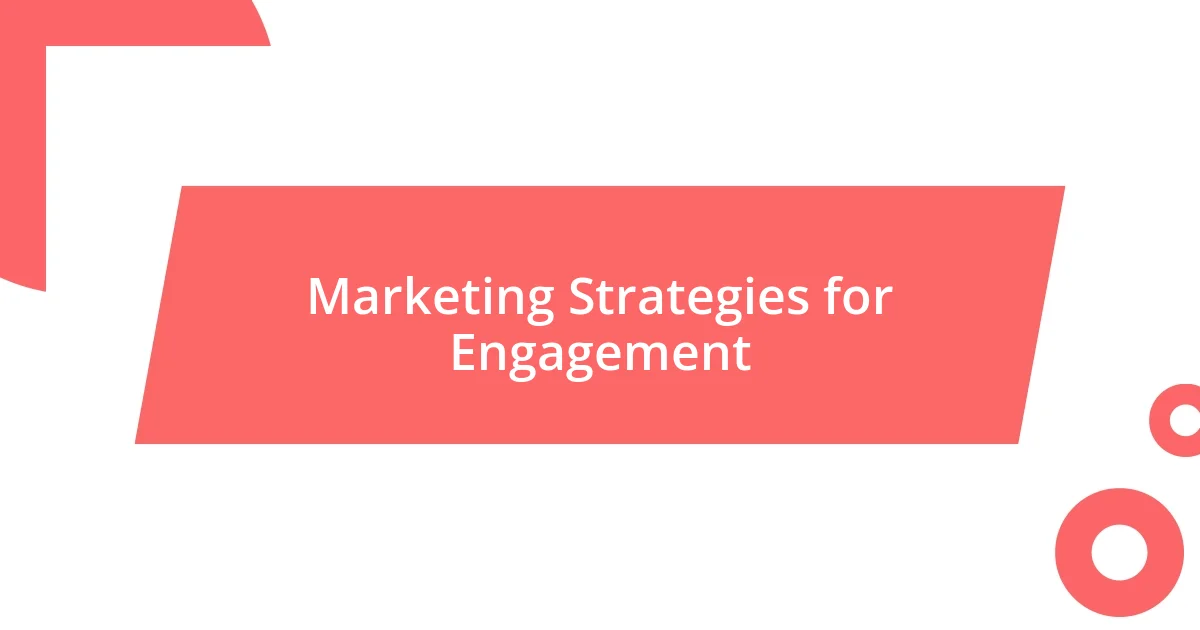 Marketing Strategies for Engagement